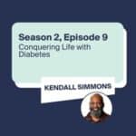Life with Diabetes with Kendall Simmons